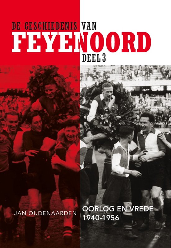 De geschiedenis van Feyenoord 3 - Oorlog en Vrede 1940-1956 - cover