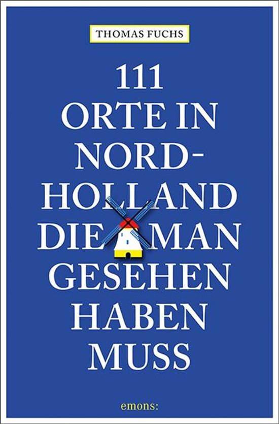 111 Orte ... - 111 Orte in Nordholland, die man gesehen habe ... - cover