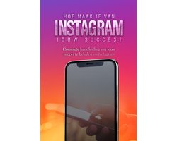 Instagram: Hoe maak je van Instagram jouw succes?