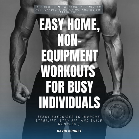 Easy Home, Non-Equipment Workouts for Busy Individuals::: - cover