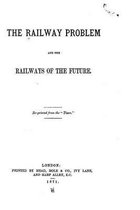 The Railway Problem and The Railways of the Future