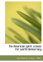 The American Spirit, a Basis for World Democracy