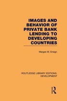 Routledge Library Editions: Development- Images and Behaviour of Private Bank Lending to Developing Countries