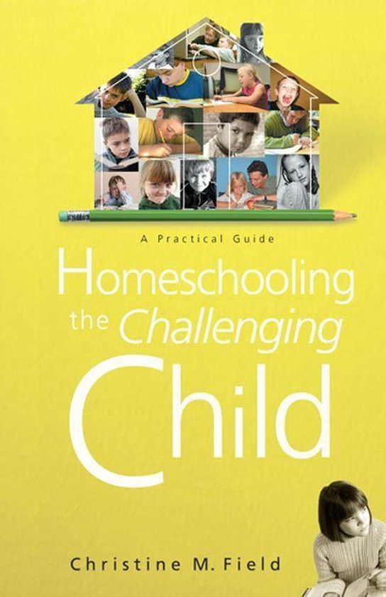 Homeschooling the Challenging Child: A Practical Guide - cover