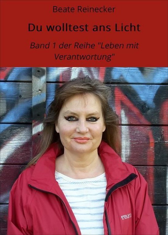 Leben mit Verantwortung 1 Du wolltest ans Licht (ebook), Beate Reinecker