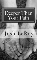 Deeper Than Your Pain