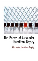 The Poems of Alexander Hamilton Bayley