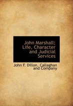 John Marshall; Life, Character and Judicial Services