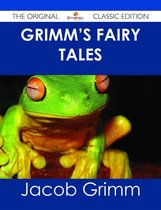 Grimm's Fairy Tales - The Original Classic Edition