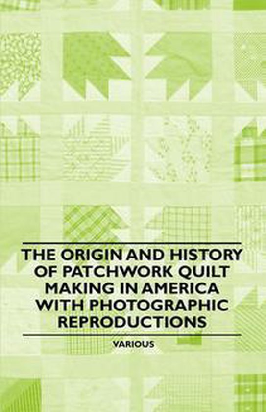 The Origin and History of Patchwork Quilt Making in America  ... - cover