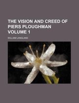 The Vision And Creed Of Piers Ploughman