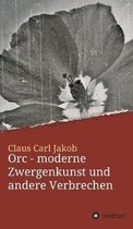 Orc - moderne Zwergenkunst und andere Verbrechen