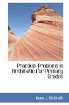 Practical Problems in Arithmetic for Primary Grades