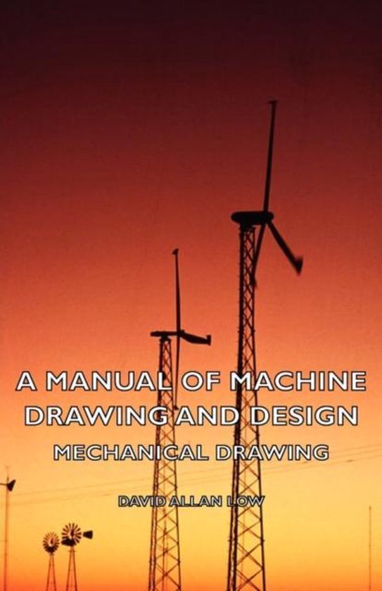 A Manual of Machine Drawing and Design - Mechanical Drawing - cover