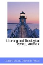 Literary and Theological Review, Volume V