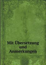 Mit UEbersetzung und Anmerkungen