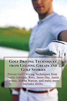 Golf Driving Techniques from Golfing Greats and Stories