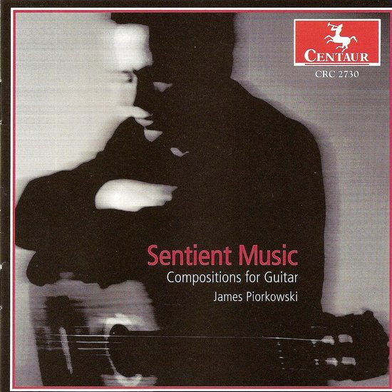 Sentient Rash Music Sentient Music: Compositions for Guitar, James Piorkowski | CD (album ...