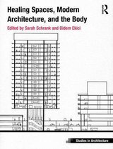 Ashgate Studies in Architecture - Healing Spaces, Modern Architecture, and the Body