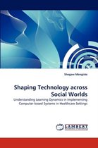Shaping Technology Across Social Worlds