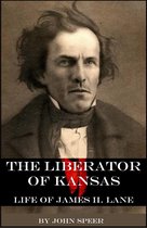 The Liberator of Kansas: Life of James H. Lane