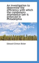 An Investigation to Determine the Efficiency with Which the Compulsory Attendance Law Is Enforced in