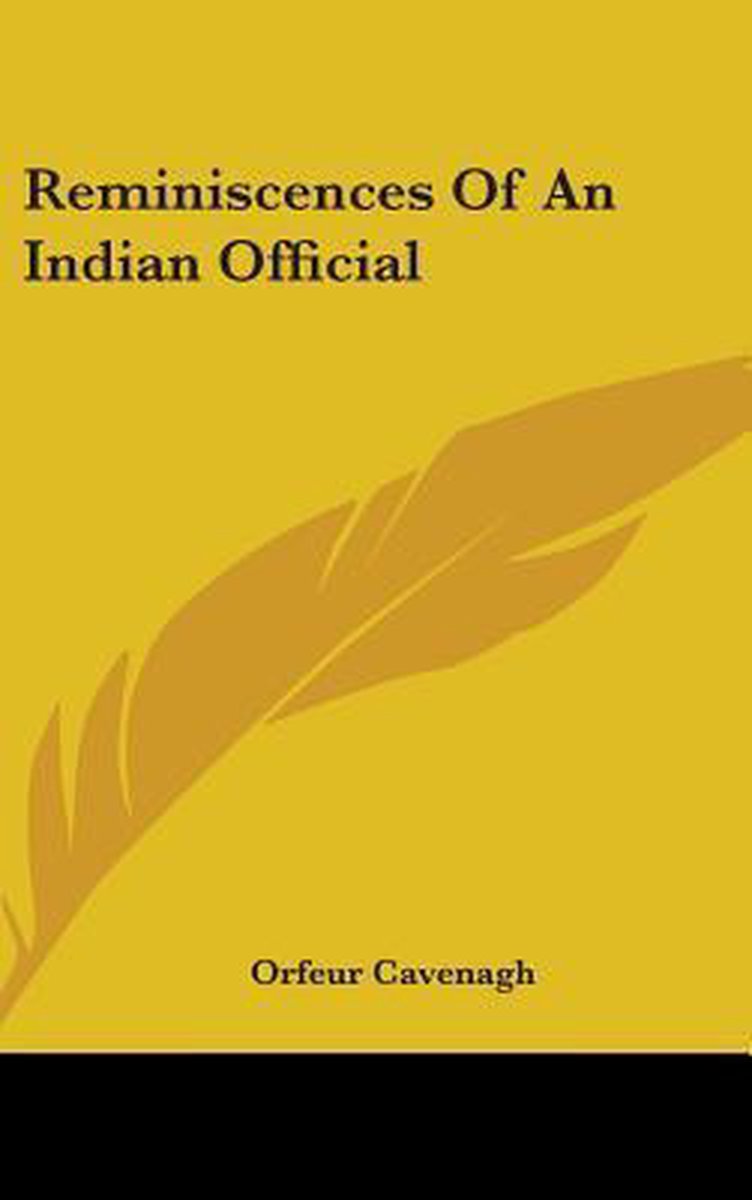 Reminiscences Of An Indian Official van Orfeur Cavenagh