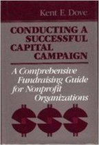 Conducting a Successful Capital Campaign, a comprehensive Fundraising Guide for Nonprofit Organizations