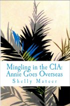 Mingling in the CIA - Mingling in the CIA: Annie Goes Overseas