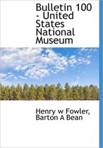 Bulletin 100 - United States National Museum