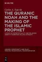 The Quranic Noah and the Making of the Islamic Prophet: A Study of Intertextuality and Religious Identity Formation in Late Antiquity