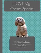 I LOVE My Cocker Spaniel Composition Notebook