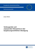 Europaeische Hochschulschriften Recht 5831 - Vorbeugender und anpassender Klimaschutz in der bauplanungsrechtlichen Abwaegung