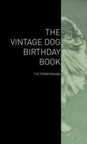 The Vintage Dog Birthday Book - The Pomeranian