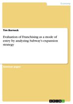 Evaluation of Franchising as a mode of entry by analyzing Subway's expansion strategy