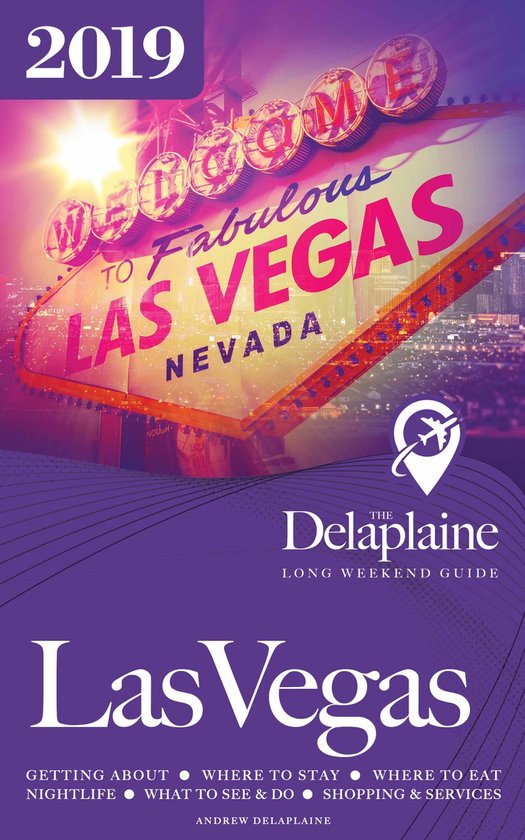 Las Vegas - The Delaplaine 2019 Long Weekend Guide - cover