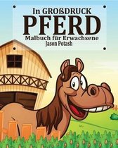 Pferd Malbuch fur Erwachsene ( In Grossdruck)