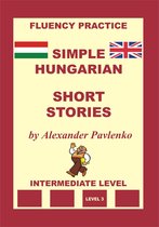Simple Hungarian (with English translation alongside) 7 - Hungarian-English, Simple Hungarian, Short Stories, Intermediate Level