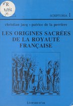 Les Origines sacrées de la Royauté française