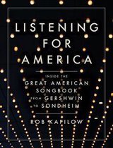 Listening for America: Inside the Great American Songbook from Gershwin to Sondheim