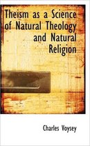 Theism as a Science of Natural Theology and Natural Religion