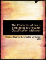 The Character of Jesus Forbidding His Possible Classification with Men
