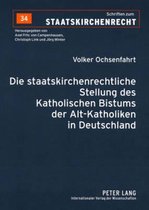 Die staatskirchenrechtliche Stellung des Katholischen Bistums der Alt-Katholiken in Deutschland