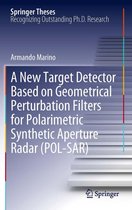 Springer Theses - A New Target Detector Based on Geometrical Perturbation Filters for Polarimetric Synthetic Aperture Radar (POL-SAR)