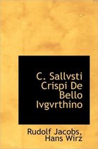 C. Sallvsti Crispi de Bello Ivgvrthino