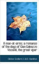 A Man-At-Arms; A Romance of the Days of Gian Galeazzo Visconti, the Great Viper