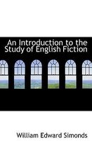 An Introduction to the Study of English Fiction