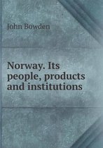 Norway. Its people, products and institutions