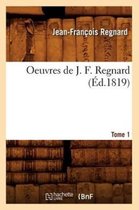 Litterature- Oeuvres de J. F. Regnard. Tome 1 (�d.1819)