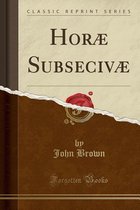 Horae Subsecivae (Classic Reprint)